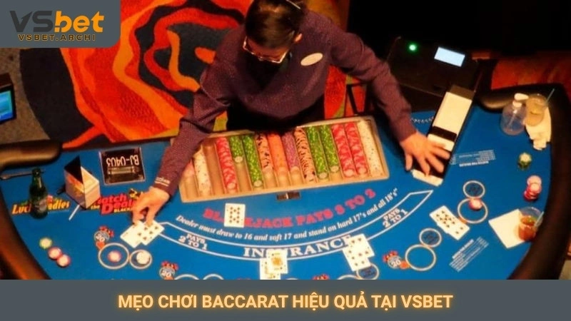 Mẹo chơi Baccarat hiệu quả tại Vsbet