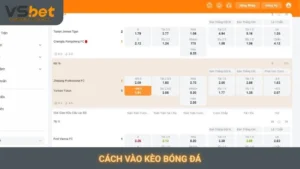 Cách vào kèo bóng đá Vsbet
