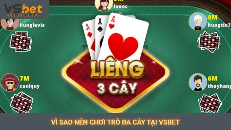Vì sao nên chơi trò ba cây tại Vsbet