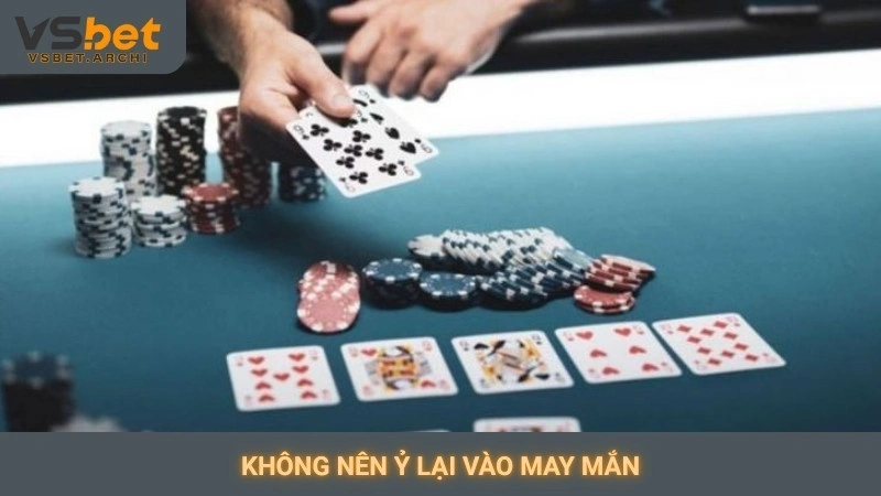 Không nên ỷ lại vào may mắn
