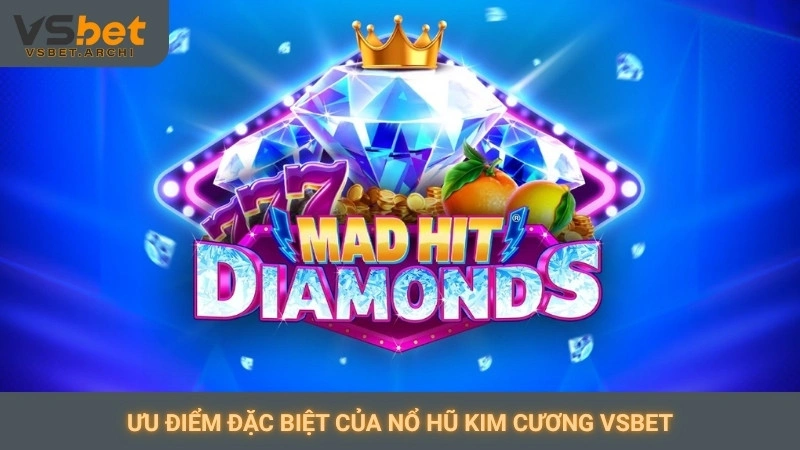 Ưu điểm đặc biệt của nổ hũ kim cương Vsbet