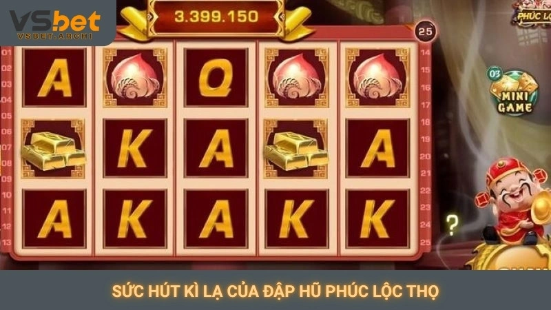 Sức hút kì lạ của đập hũ Phúc Lộc Thọ