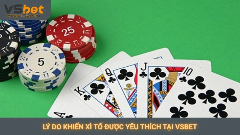 Lý do khiến Xì Tố được yêu thích tại Vsbet