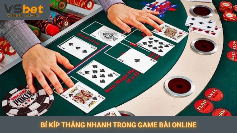 Bí kíp thắng nhanh trong game bài online